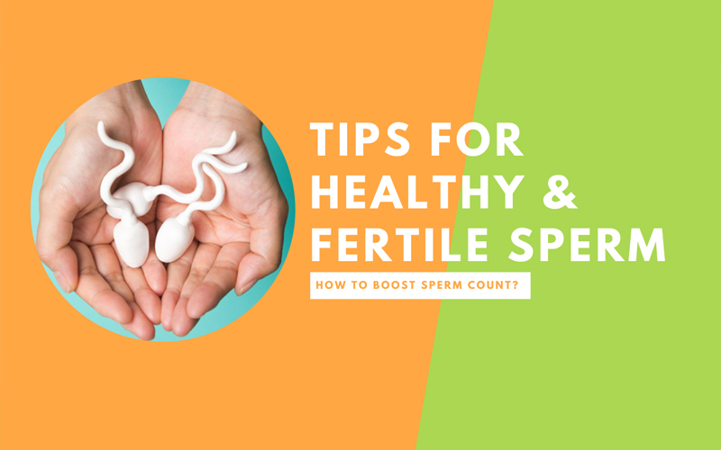 Tips For Healthy Fertile Sperm