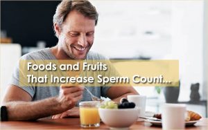 Foods That Increase Sperm Count for Fertility